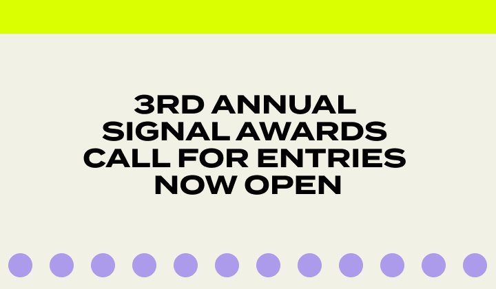 The 3rd Annual Signal Awards are officially open for entries!